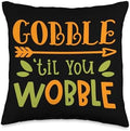 Gobble 'Til You Wobble Eat Thanksgiving Fall Gift Gobble 'Til You Wobble Throw Pillow, 16x16, Multicolor by Unknown