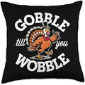Gobble Till You Wobble, Funny Thanksgiving For Men Women Throw Pillow by HadleyDesigns