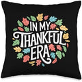 In My Thankful Era Friendsgiving Thanksgiving Throw Pillow by HadleyDesigns