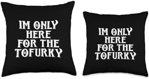 IM ONLY HERE FOR THE TOFURKY VEGAN THANKSGIVING FAUX TURKEY Throw Pillow - Image 3
