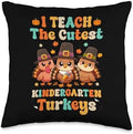 I Teach The Cutest Kindergarten Turkey Thanksgiving Students Throw Pillow by Unknown