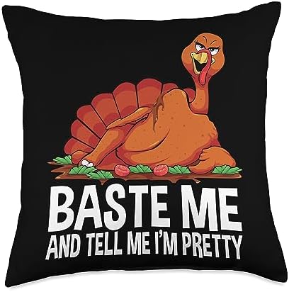 Funny Thanksgiving Baste Me Turkey Design Baste Me and Tell me I'm Pretty Thanksgiving Gobble Men Throw Pillow, 18x18, Multicolor by Unknown