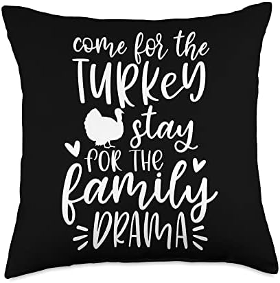 Thanksgiving Come For The Turkey Stay For The Family Drama Throw Pillow by Unknown