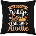 My Favorite Turkeys Call Me Auntie Funny Thanksgiving Design Throw Pillow by Unknown