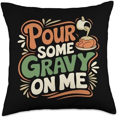 Pour Some Gravy On Me, Funny Turkey Thanksgiving, Thankful Throw Pillow by HadleyDesigns