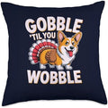 Funny Gobble Til You Wobble Corgi Turkey Thanksgiving Humor Throw Pillow by Unknown