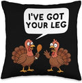 I've Got Your Leg Funny Thanksgiving Humor Turkey Lovers Throw Pillow by Unknown