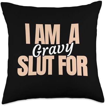 I am a Slut for Gravy Funny Thanksgiving Adult Humor Throw Pillow by Unknown