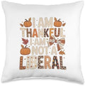 I Am Thankful I Am Not Liberal Shirts Funny Thanksgiving Throw Pillow by Unknown