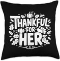 Thankful For Her, Blessed Cute Couples Thanksgiving Throw Pillow by HadleyDesigns