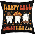 Happy Fall Brush Them All Funny Dentist Thanksgiving Humor Throw Pillow by Unknown