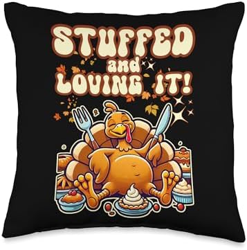 STUFFED AND LOVING IT funny Thanksgiving Turkey at dinner Throw Pillow by Unknown
