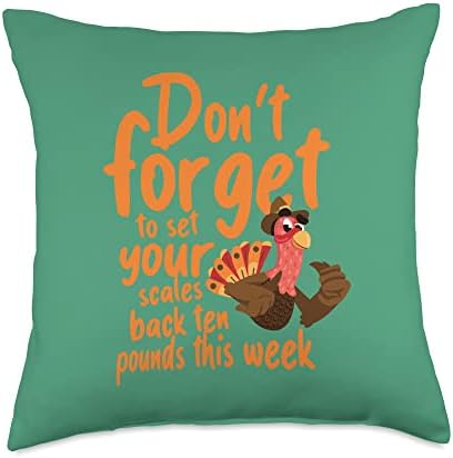 Thanksgiving -Don't forget to set your scales back 10 pounds Throw Pillow by Unknown