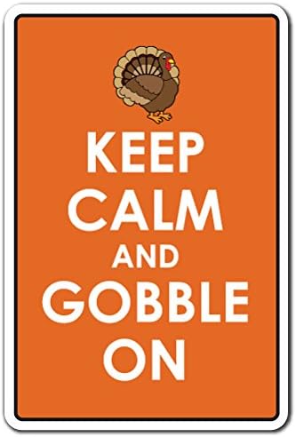Keep Calm and Gobble ON Sign Turkey Thanksgiving Holiday Fall | Indoor/Outdoor | 20" Tall by SignMission