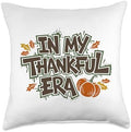 In My Thankful Era Friendsgiving Thanksgiving Throw Pillow by HadleyDesigns
