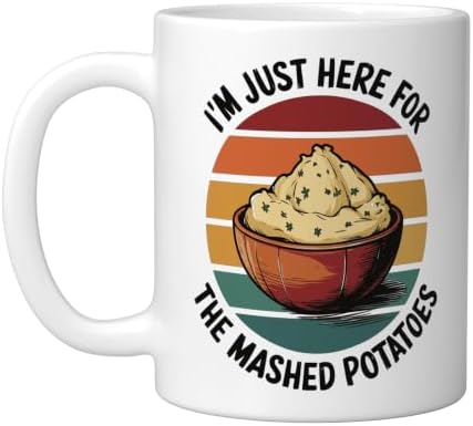 I'm Just Here For The Mashed Potatoes Ceramic Mug, White, 11oz by Unknown