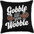 Gobble Till You Wobble, Funny Thanksgiving For Men Women Throw Pillow by HadleyDesigns