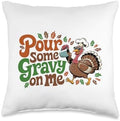 Pour Some Gravy On Me, Funny Turkey Thanksgiving, Thankful Throw Pillow by HadleyDesigns
