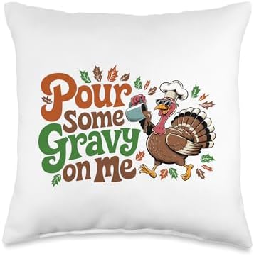 Pour Some Gravy On Me, Funny Turkey Thanksgiving, Thankful Throw Pillow by HadleyDesigns
