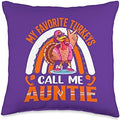 My Favorite Turkeys Call Me Auntie Funny Thanksgiving Day Throw Pillow by Unknown