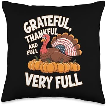 Thanksgiving Grateful, Thankful And Very Full Thanksgiving Throw Pillow by Unknown