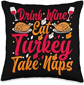 Thanksgiving Drink Wine Eat Turkey Take Naps Throw Pillow by Unknown
