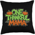 One Thankful Mama, Thankful For You, Happy Thanksgiving Throw Pillow by HadleyDesigns