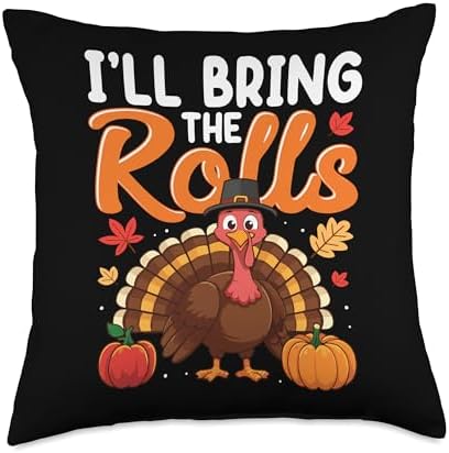 I'll Bring The Rolls Thanksgiving Turkey Humor Funny Throw Pillow by Unknown