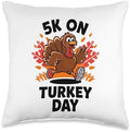 Funny Thanksgiving 5K Run On Turkey Day Race For Turkey Trot Throw Pillow by Unknown