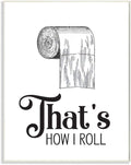 'That's How I Roll Toilet Paper Bathroom Word'| Wall Plaque Art | Stupell Industries | 13 x 19 Inches, Easy to Hang and Sturdy, Made in USA, by Lettered and Lined