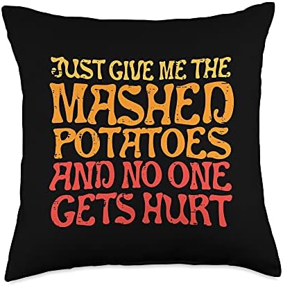 Give Me Mashed Potatoes No One Gets Hurt Funny Thanksgiving Throw Pillow by Unknown