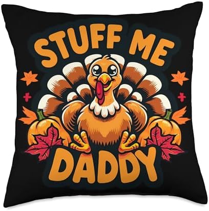 Funny Thanksgiving Turkey Stuff Me Daddy Adult Humor Women Throw Pillow by Unknown