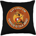 Let's Give 'Um Pumpkin | Funny Thanksgiving, Halloween, Fall Throw Pillow by Unknown
