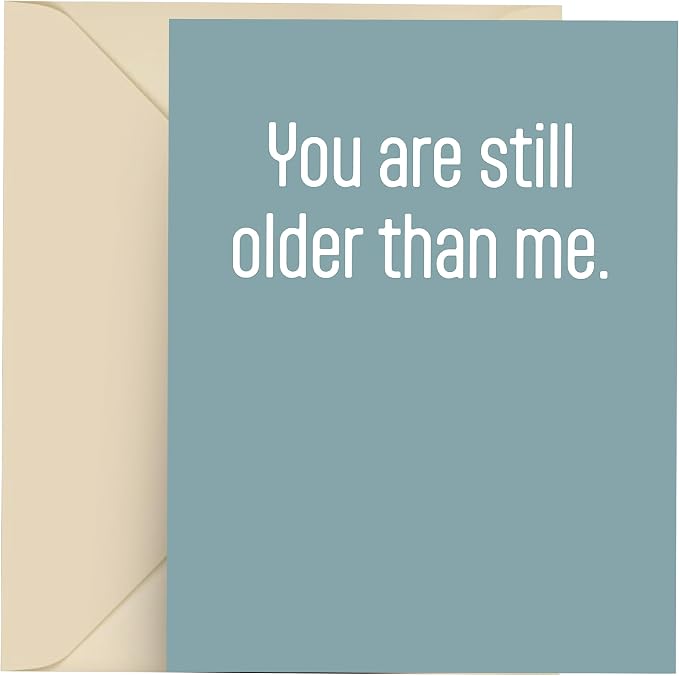 Funny Birthday Card - Husband Wife Greeting Gift Card With Envelope For Men And Women, Blank Inside, Made In USA, 4.25 X 5.5 inches (Still Older Than Me ...)