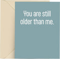 Funny Birthday Card - Husband Wife Greeting Gift Card With Envelope For Men And Women, Blank Inside, Made In USA, 4.25 X 5.5 inches (Still Older Than Me ...)
