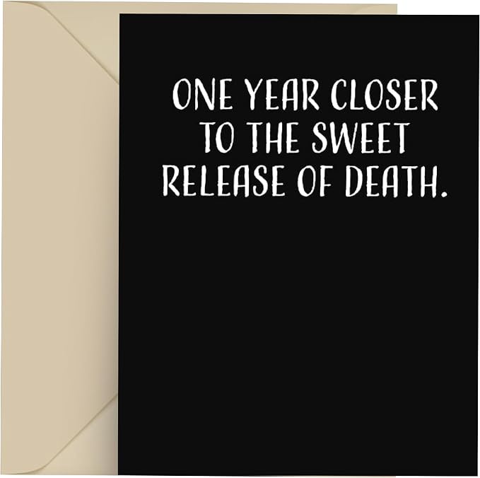 Happy Birthday Card, Single 4.25 X 5.5 Greeting Card With Envelope, Blank Inside, Funny Birthday Cards For Men and Women, One Year Closer To The Sweet Release Of Death