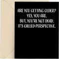 Happy Birthday Card - Single 4.25 X 5.5 Greeting Card With Envelope, Blank Inside, Funny Cards For Men And Women, And you getting older Yes, You Are But You're Not Dead