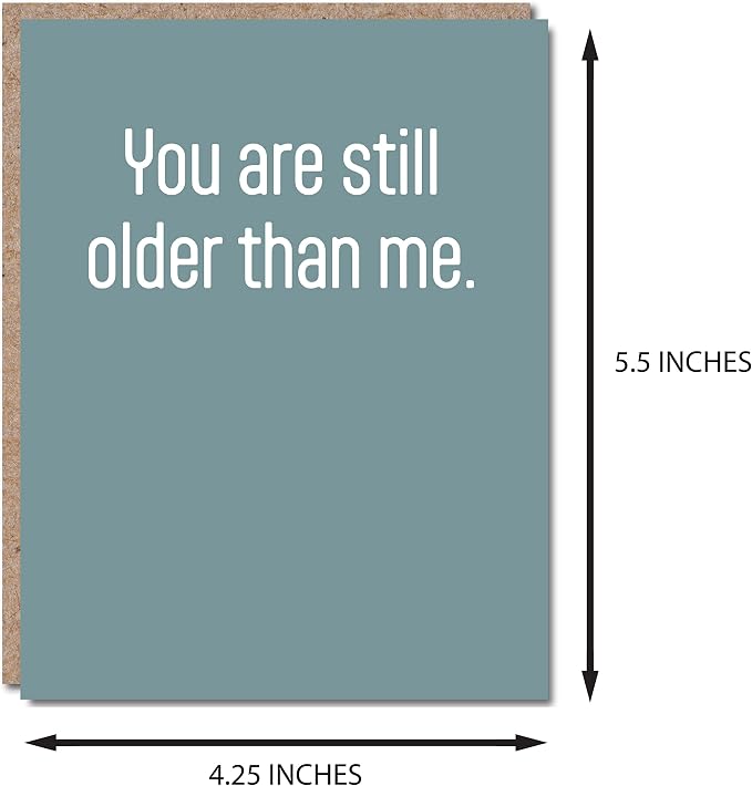 Funny Birthday Card - Husband Wife Greeting Gift Card With Envelope For Men And Women, Blank Inside, Made In USA, 4.25 X 5.5 inches (Still Older Than Me ...)