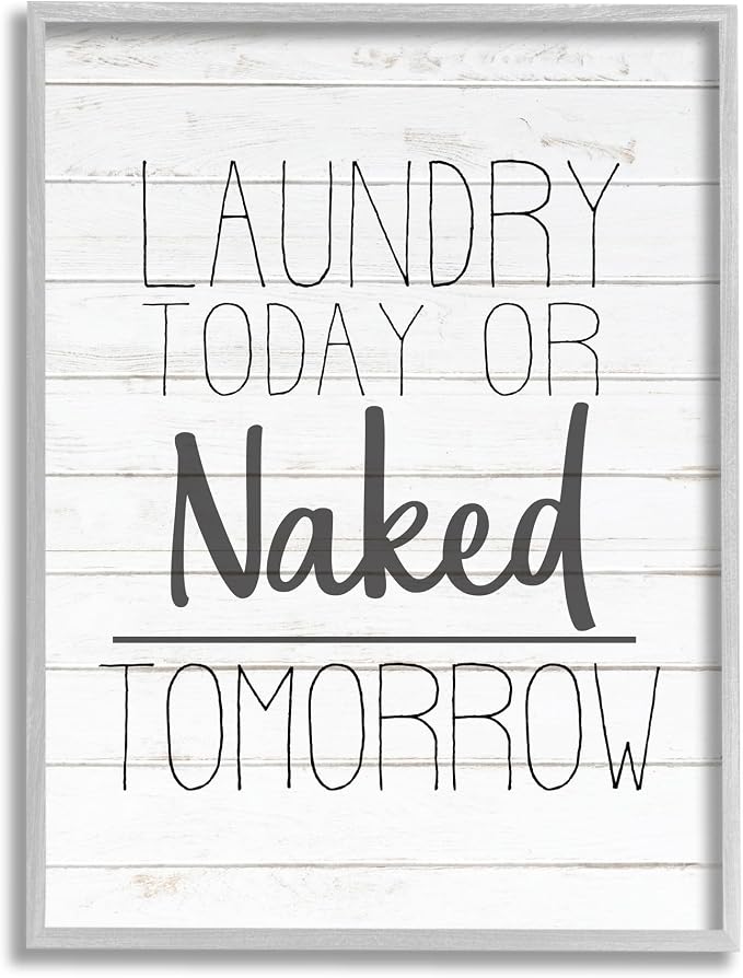 Stupell Industries 'Laundry Today or Naked Tomorrow Black and White Planked Look', Framed Giclee Art, Gray, 24 x 30 Inches, Easy to Hang and Sturdy, Made in USA, by Kim Allen