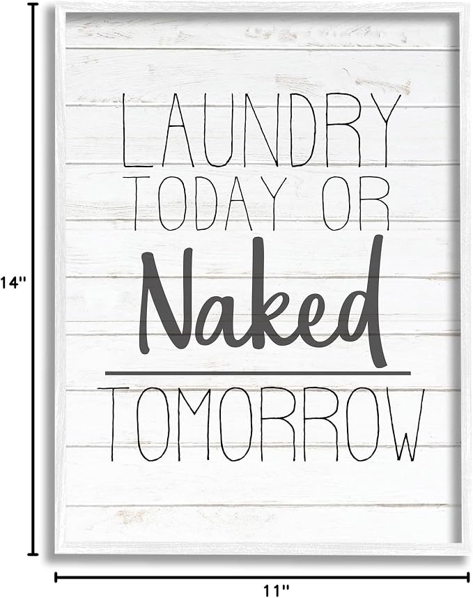 Stupell Industries 'Laundry Today or Naked Tomorrow Black and White Planked Look', Framed Giclee Art, White, 11 x 14 Inches, Easy to Hang and Sturdy, Made in USA, by Kim Allen