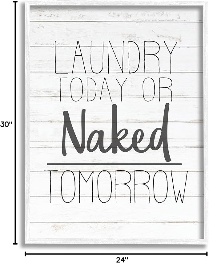 Stupell Industries 'Laundry Today or Naked Tomorrow Black and White Planked Look', Framed Giclee Art, White, 24 x 30 Inches, Easy to Hang and Sturdy, Made in USA, by Kim Allen