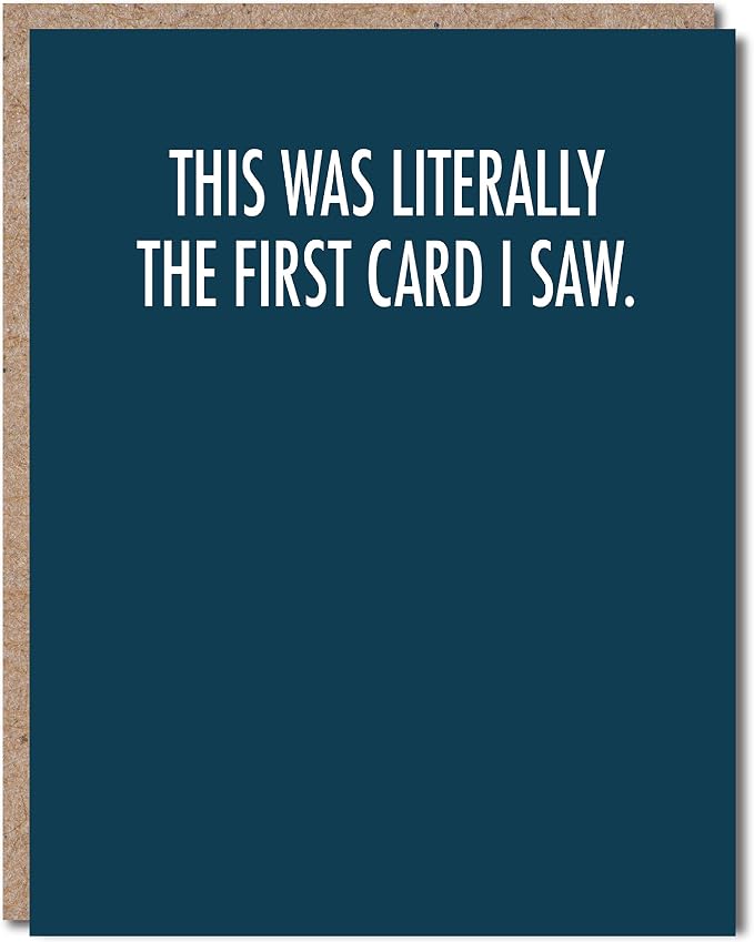Happy Birthday Card - Single 4.25 X 5.5 Greeting Card With Envelope, Blank Inside, Funny Cards For Men And Women, This Was Literally The First Card I Saw