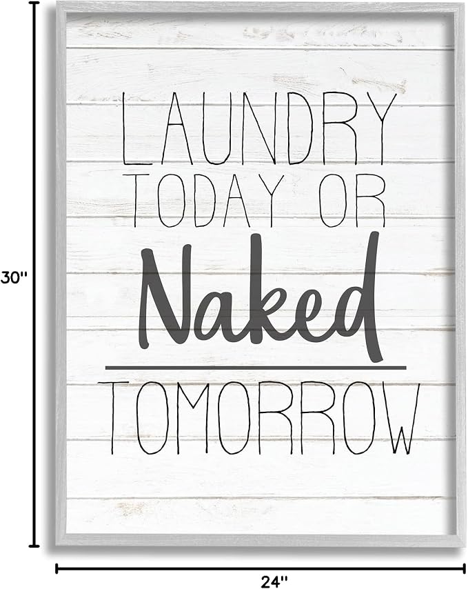 Stupell Industries 'Laundry Today or Naked Tomorrow Black and White Planked Look', Framed Giclee Art, Gray, 24 x 30 Inches, Easy to Hang and Sturdy, Made in USA, by Kim Allen