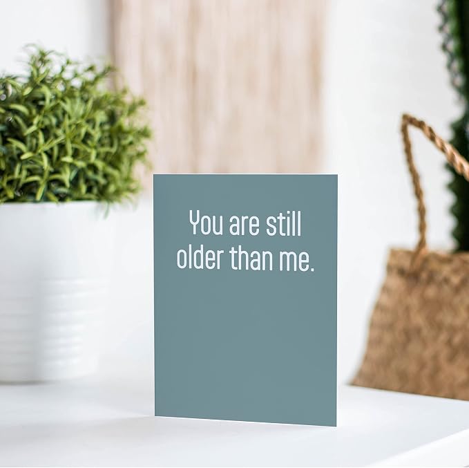 Funny Birthday Card - Husband Wife Greeting Gift Card With Envelope For Men And Women, Blank Inside, Made In USA, 4.25 X 5.5 inches (Still Older Than Me ...)