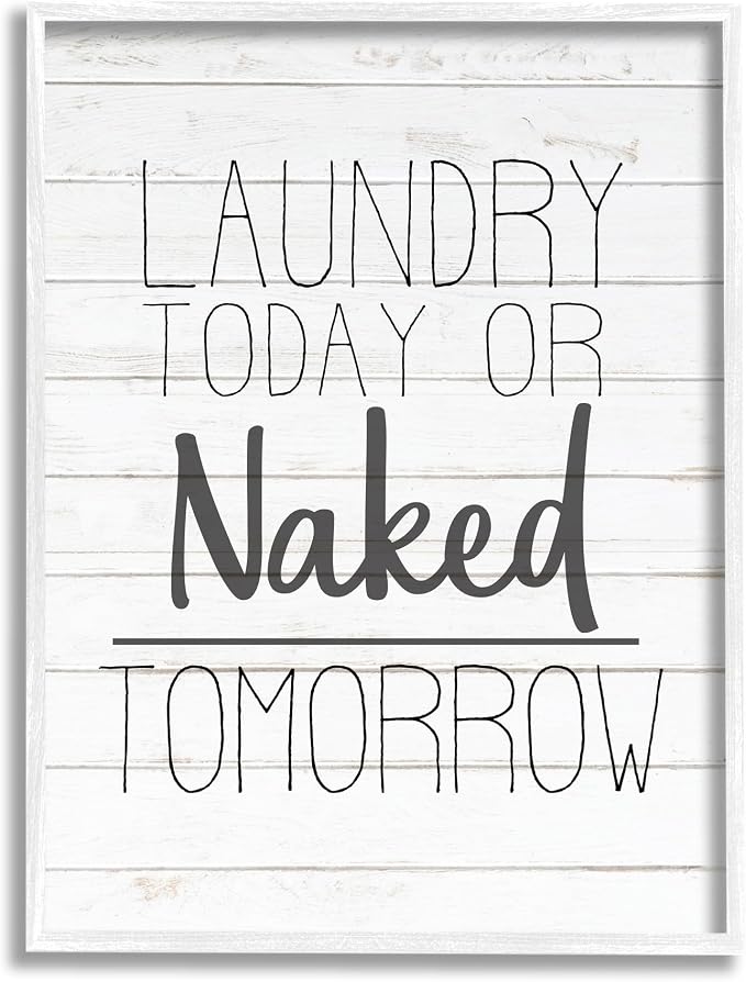 Stupell Industries 'Laundry Today or Naked Tomorrow Black and White Planked Look', Framed Giclee Art, White, 16 x 20 Inches, Easy to Hang and Sturdy, Made in USA, by Kim Allen