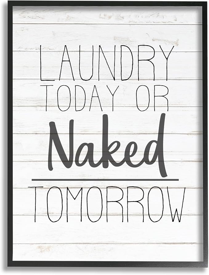 Stupell Industries 'Laundry Today or Naked Tomorrow Black and White Planked Look', Framed Giclee Art, Black, 16 x 20 Inches, Easy to Hang and Sturdy, Made in USA, by Kim Allen