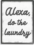 Stupell Industries Alexa Do The Laundry Funny Bathroom Grey Word, Design by Artist Daphne Polselli Wall Art, 16 x 20, Black Framed