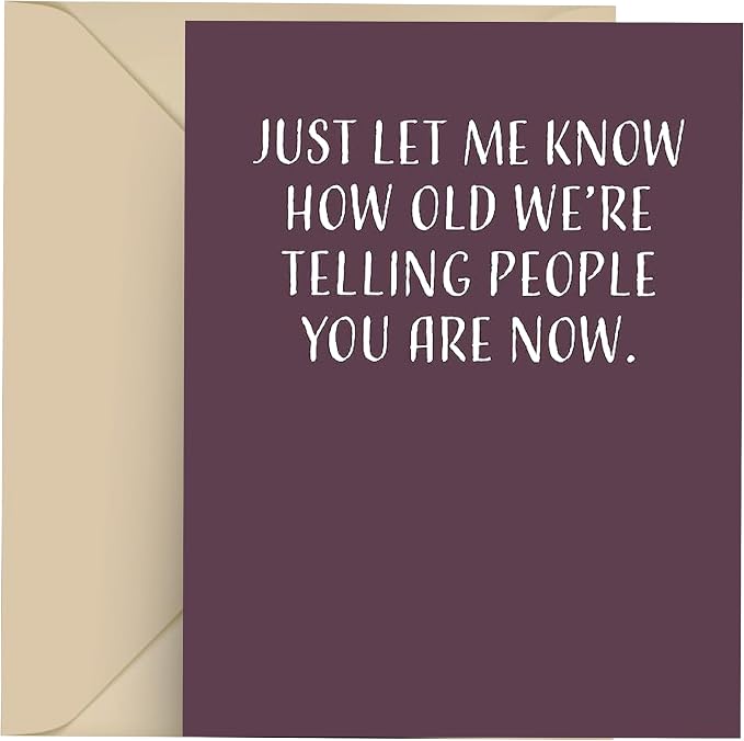 Funny Birthday Card - Husband Wife Greeting Gift Card With Envelope For Men And Women, Blank Inside, Made In USA, 4.25 X 5.5 inches (How Old We're Telling People ...)