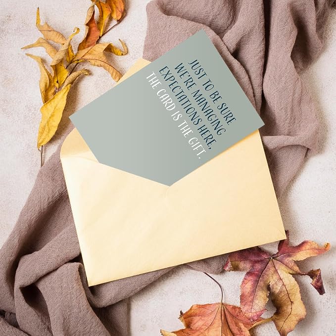 Happy Birthday Card - Single 4.25 X 5.5 Greeting Card With Envelope, Blank Inside, Funny Cards For Men And Women, Just To Be Sure We’re Managing Expectations Here The Card Is The Gift