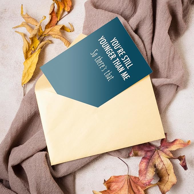 Happy Birthday Card - Single 4.25 X 5.5 Greeting Card With Envelope, Blank Inside, Funny Cards For Men And Women, You're Still Younger Than Me So There's That